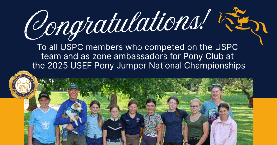 USPC would like to say congratulations to all USPC members who participated in the 2025 USEF Pony Jumper National Championships at the 2025 USEF Pony Finals. Team members and ambassadors included Savannah Nieman, Will Slater, Pearl Baldi, Molly Myers, Georgia Myers, Audrina McCall, Emma Shade Kleintop, Rachel Strong, and Lily Brenes. Everyone had great rides and learned a lot! Thank you to our Chef d'Equipe, Richard Lamb, for helping our riders throughout the week!